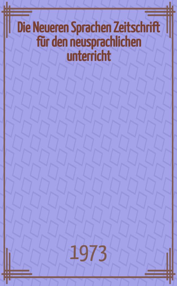 Die Neueren Sprachen Zeitschrift f&uuml;r den neusprachlichen unterricht : Die Zeitschrift bilden die Fortsetzung der Phonetischen Studien. Bd.22(72), H.1