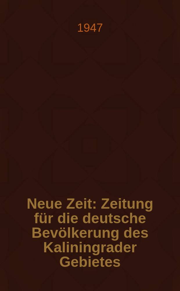 Neue Zeit : Zeitung für die deutsche Bevölkerung des Kaliningrader Gebietes