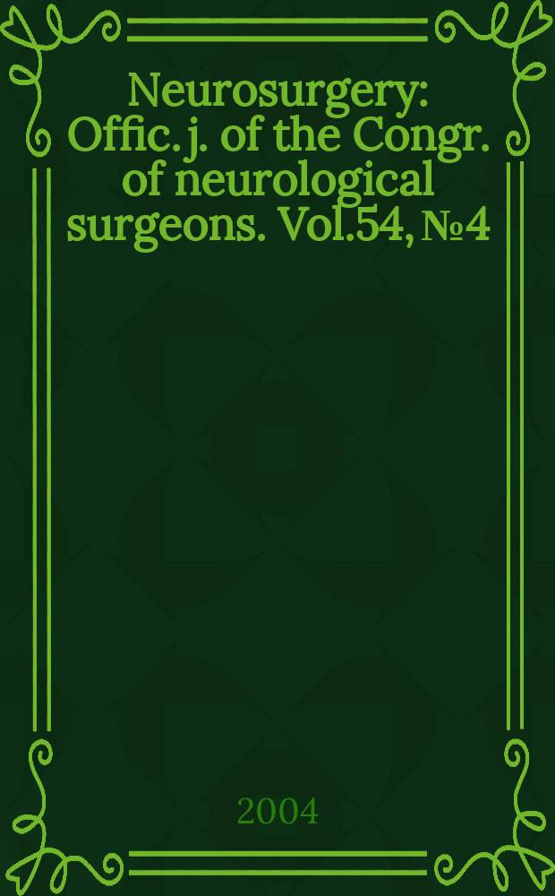 Neurosurgery : Offic. j. of the Congr. of neurological surgeons. Vol.54, №4