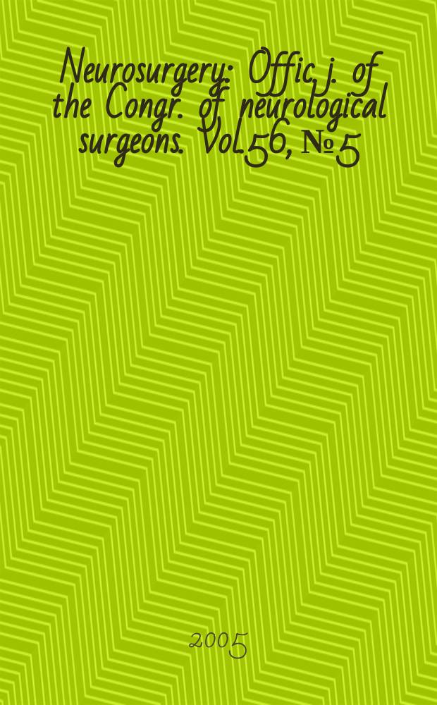Neurosurgery : Offic. j. of the Congr. of neurological surgeons. Vol.56, №5