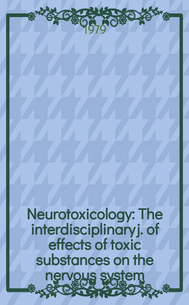 Neurotoxicology : The interdisciplinary j. of effects of toxic substances on the nervous system