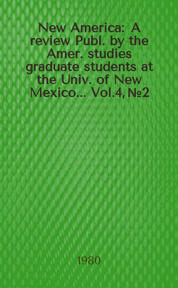 New America : A review Publ. by the Amer. studies graduate students at the Univ. of New Mexico ... Vol.4, №2 : The energy issue