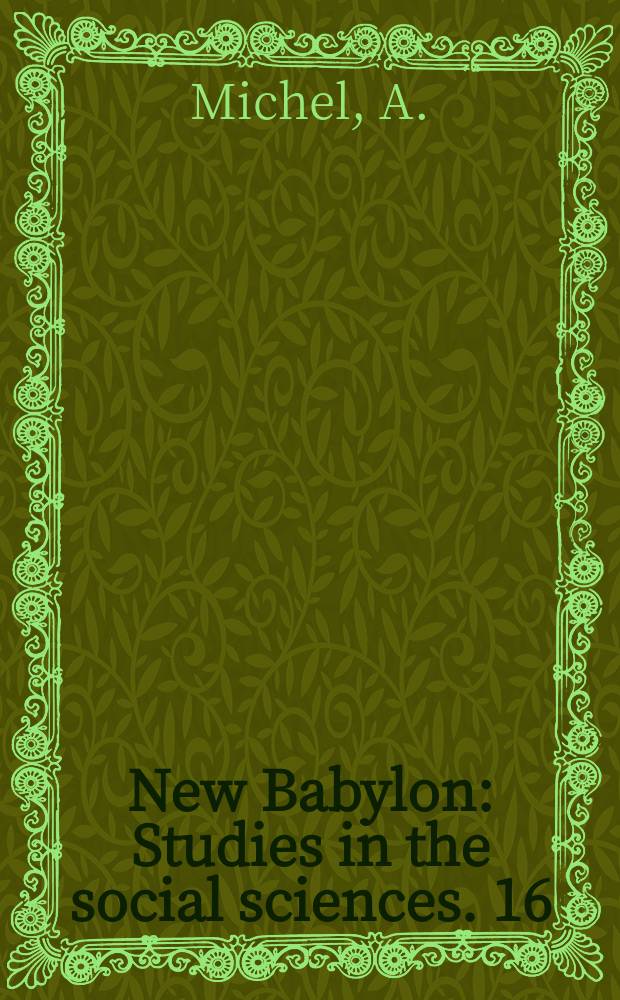 New Babylon : Studies in the social sciences. 16 : The modernization of North African families ...