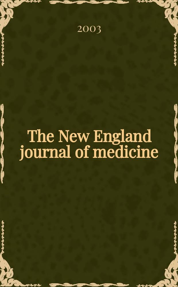 The New England journal of medicine : Formerly the Boston medical a. surgical journal. Vol.348, №3