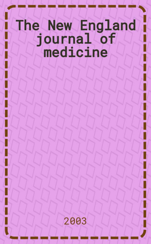 The New England journal of medicine : Formerly the Boston medical a. surgical journal. Vol.348, №11
