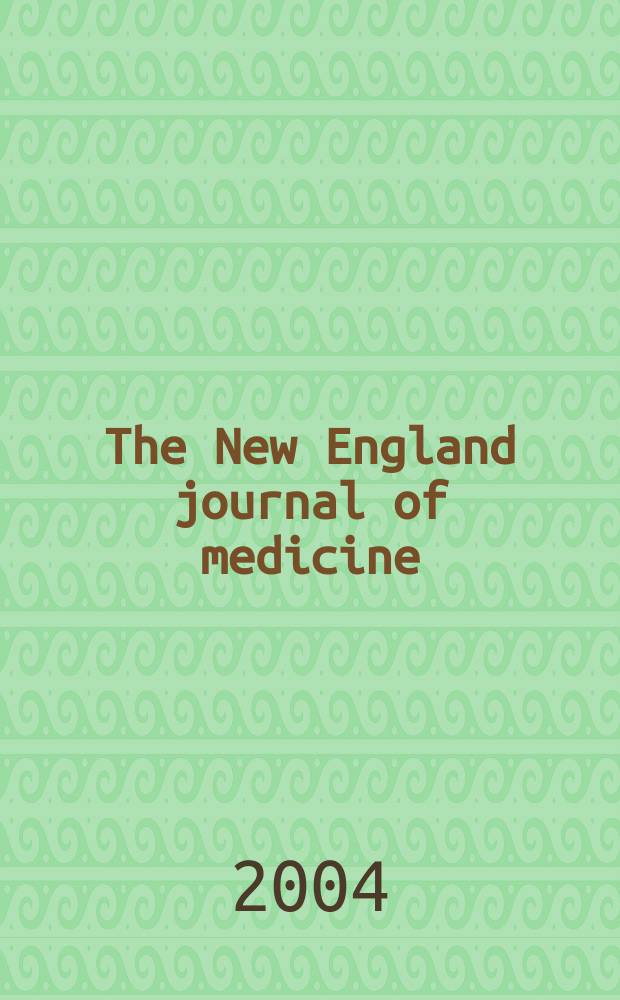 The New England journal of medicine : Formerly the Boston medical a. surgical journal. Vol.351, №2