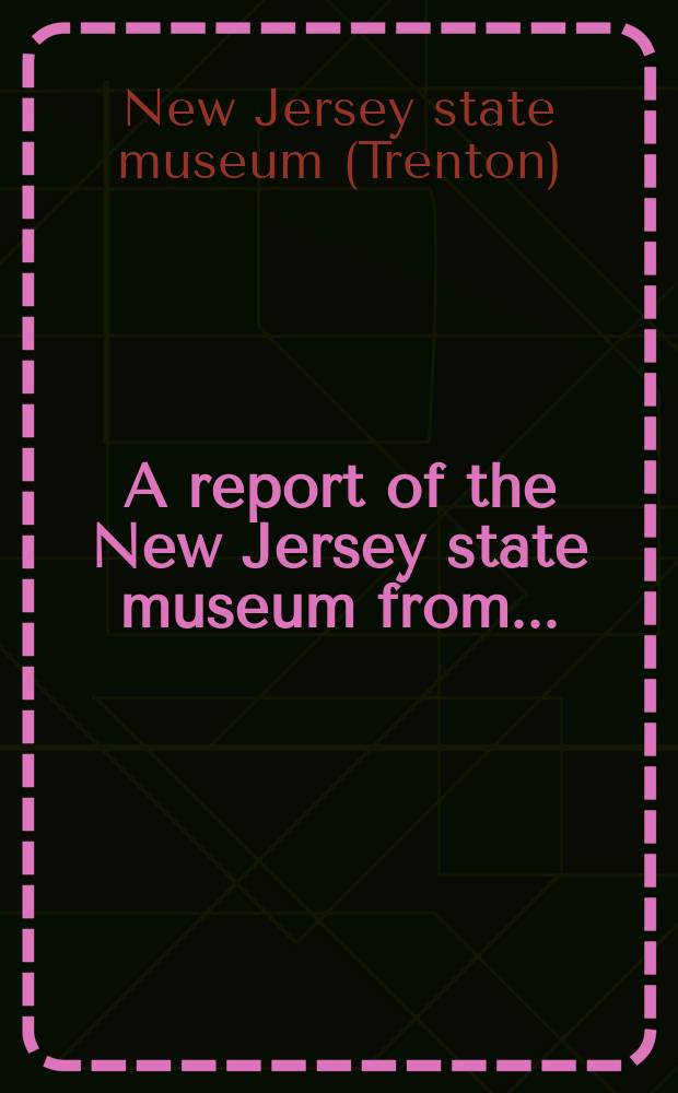 A report of the New Jersey state museum from...