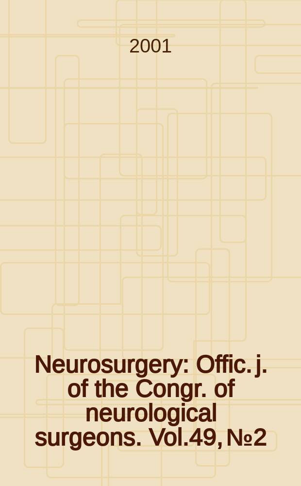 Neurosurgery : Offic. j. of the Congr. of neurological surgeons. Vol.49, №2