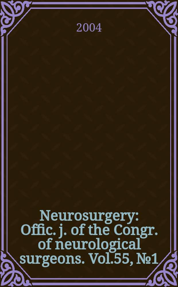Neurosurgery : Offic. j. of the Congr. of neurological surgeons. Vol.55, №1