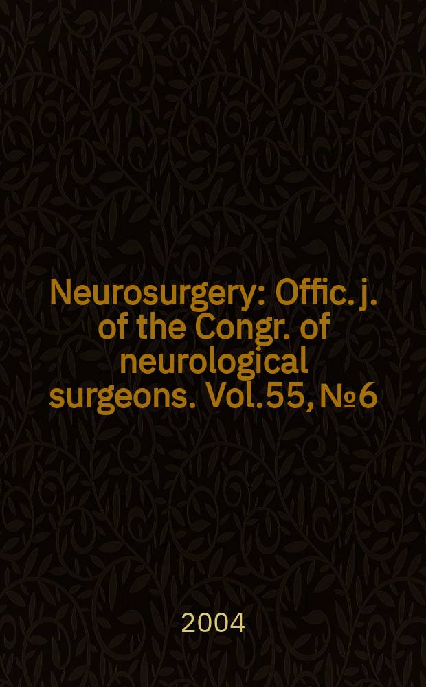 Neurosurgery : Offic. j. of the Congr. of neurological surgeons. Vol.55, №6