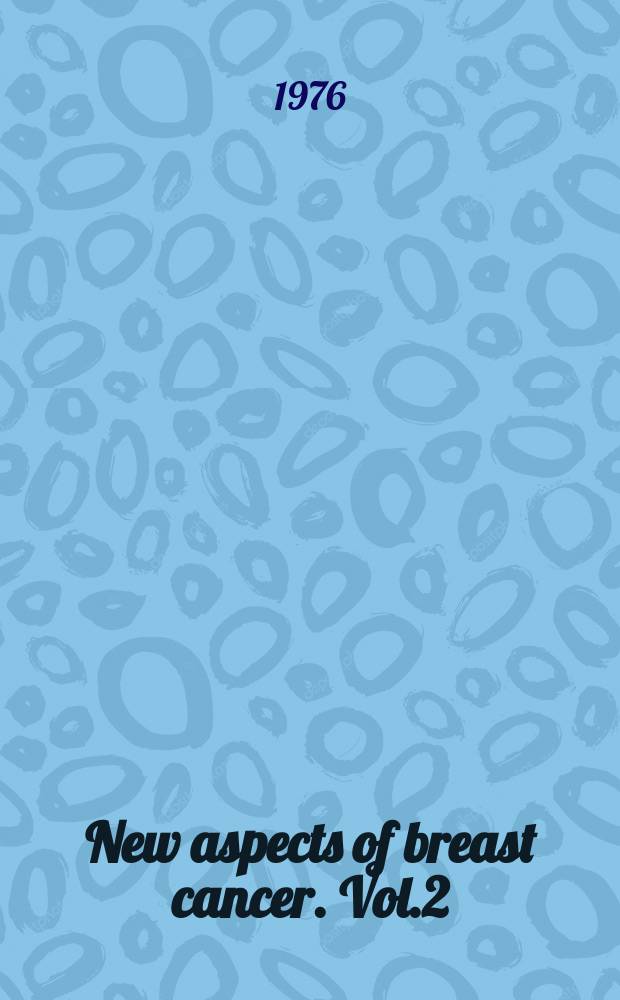 New aspects of breast cancer. Vol.2 : Risk factors in breast cancer