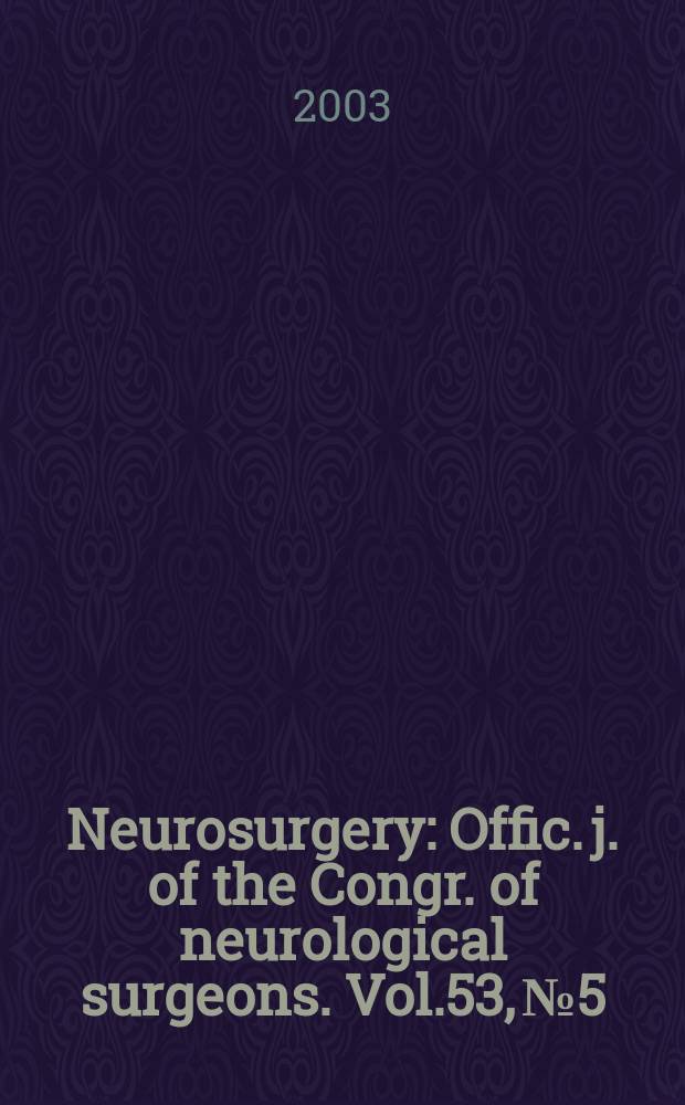 Neurosurgery : Offic. j. of the Congr. of neurological surgeons. Vol.53, №5