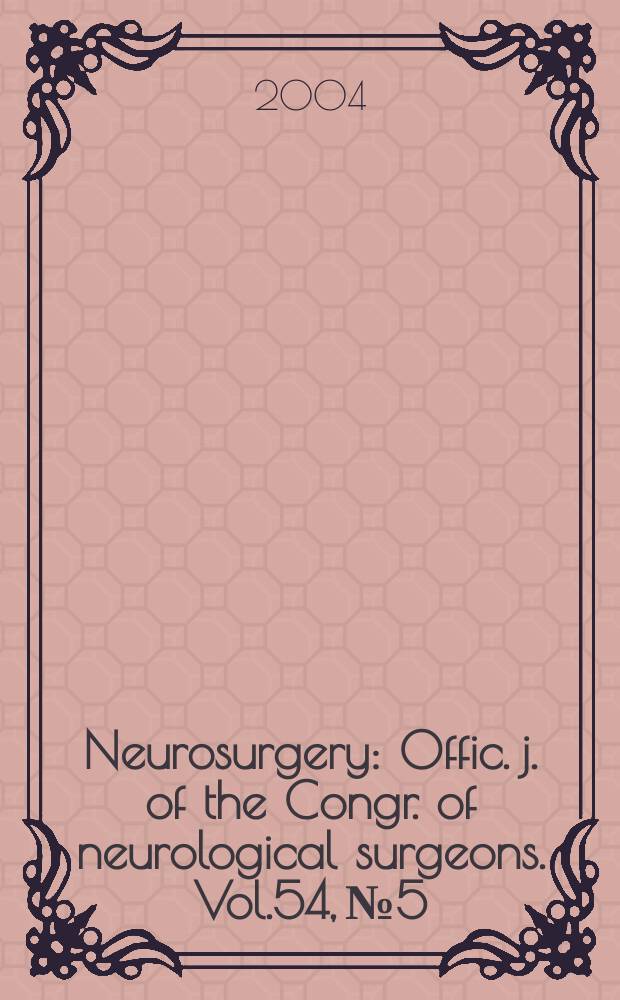 Neurosurgery : Offic. j. of the Congr. of neurological surgeons. Vol.54, №5