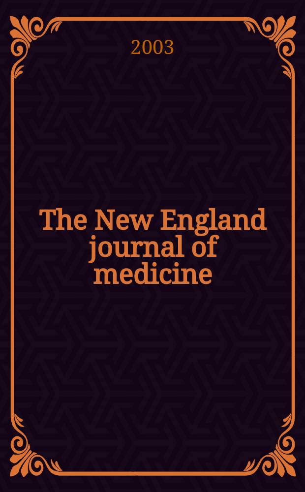 The New England journal of medicine : Formerly the Boston medical a. surgical journal. Vol.348, №1
