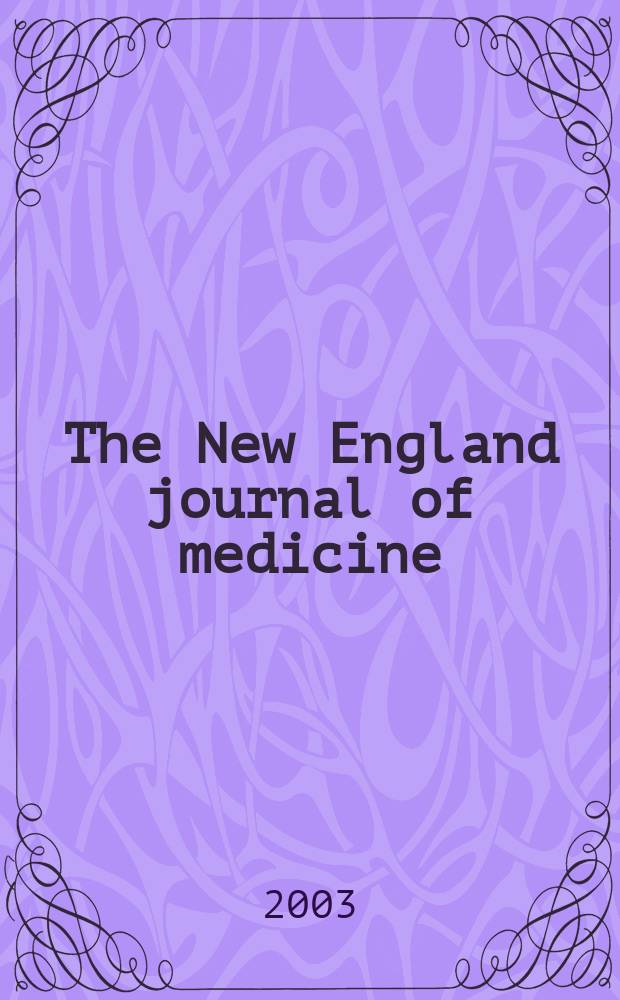 The New England journal of medicine : Formerly the Boston medical a. surgical journal. Vol.348, №18