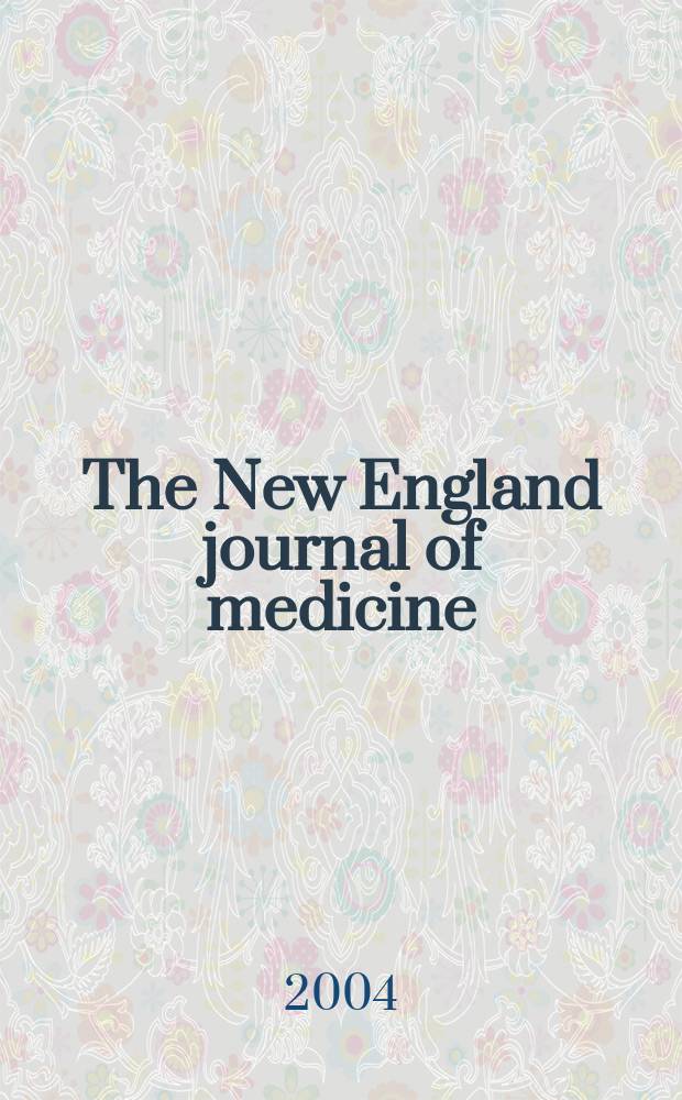 The New England journal of medicine : Formerly the Boston medical a. surgical journal. Vol.350, №21