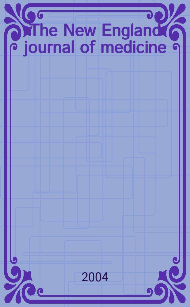 The New England journal of medicine : Formerly the Boston medical a. surgical journal. Vol.351, №22