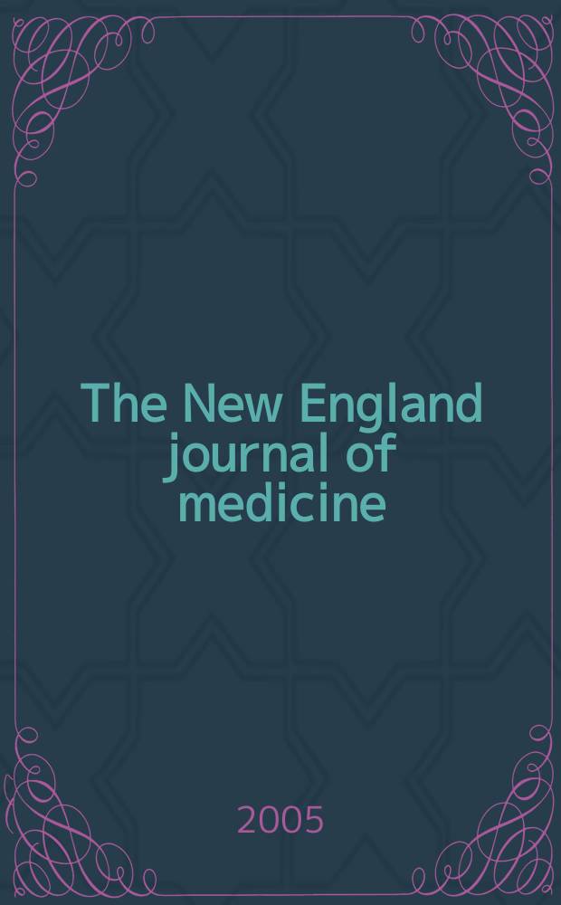 The New England journal of medicine : Formerly the Boston medical a. surgical journal. Vol.352, №4