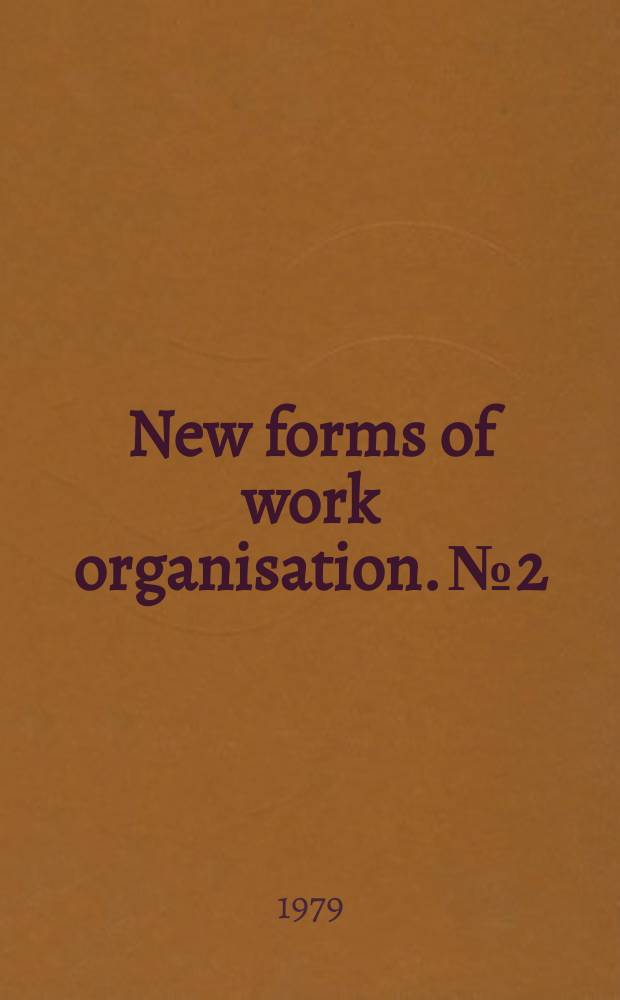 New forms of work organisation. №2 : (German Democratic Republic , India, Italy, USSR, Economic costs and benefits)