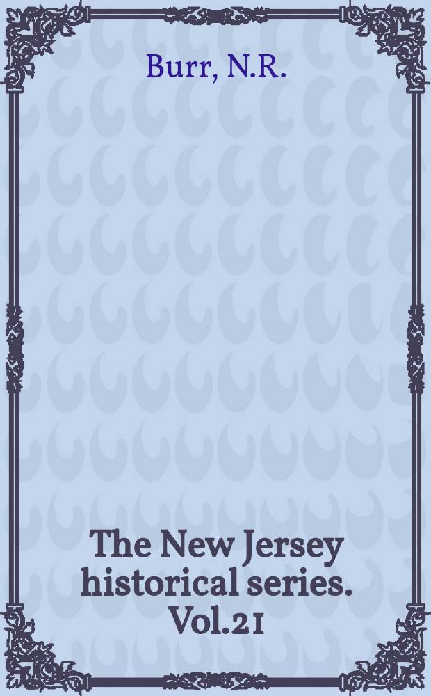 The New Jersey historical series. Vol.21 : A narrative and descriptive bibliography of New Jersey