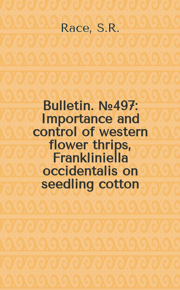 Bulletin. №497 : Importance and control of western flower thrips, Frankliniella occidentalis on seedling cotton