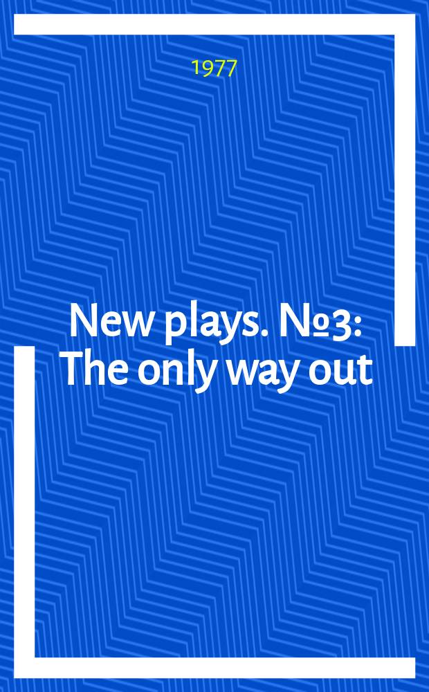 New plays. №3 : The only way out