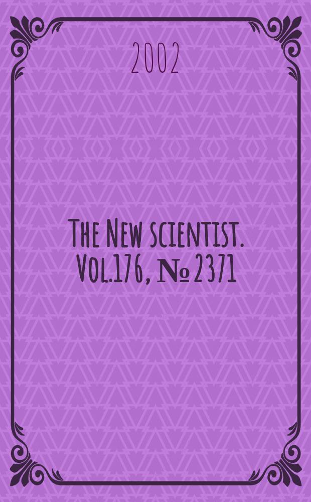 The New scientist. Vol.176, №2371