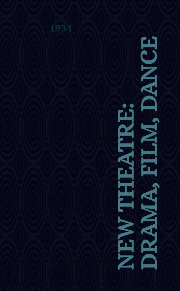 New theatre : Drama, film, dance : Organ of League of workers theatres, film & photo league & workers dance league