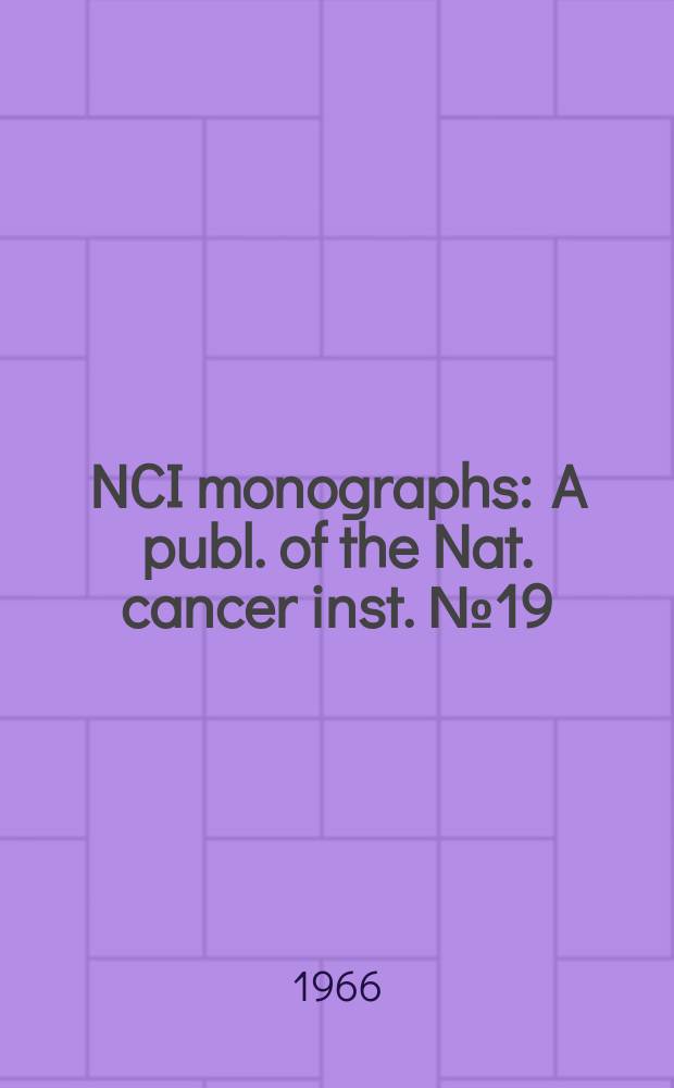 NCI monographs : A publ. of the Nat. cancer inst. №19 : Epidemiological approaches to the study of cancer and other chronic diseases