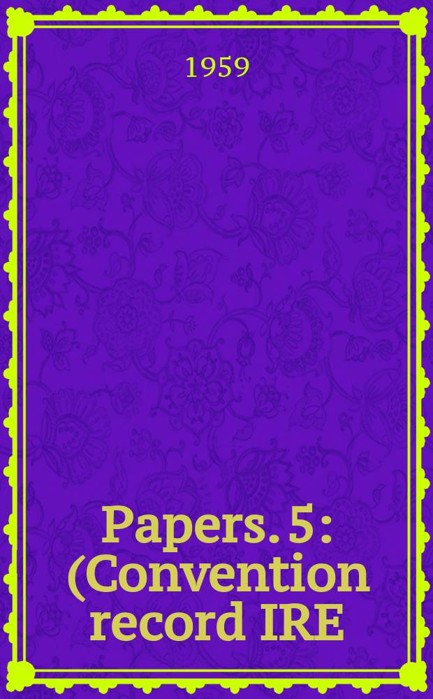 [Papers]. 5 : (Convention record IRE)