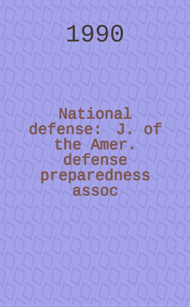 National defense : J. of the Amer. defense preparedness assoc