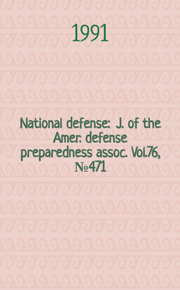 National defense : J. of the Amer. defense preparedness assoc. Vol.76, №471 : (Directory issue)