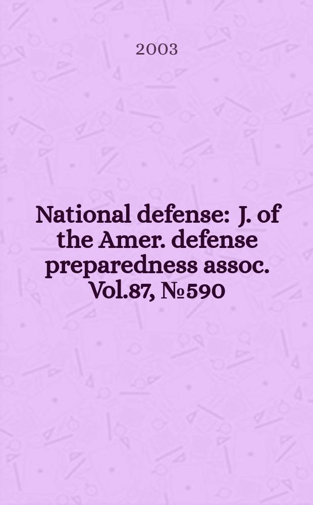 National defense : J. of the Amer. defense preparedness assoc. Vol.87, №590