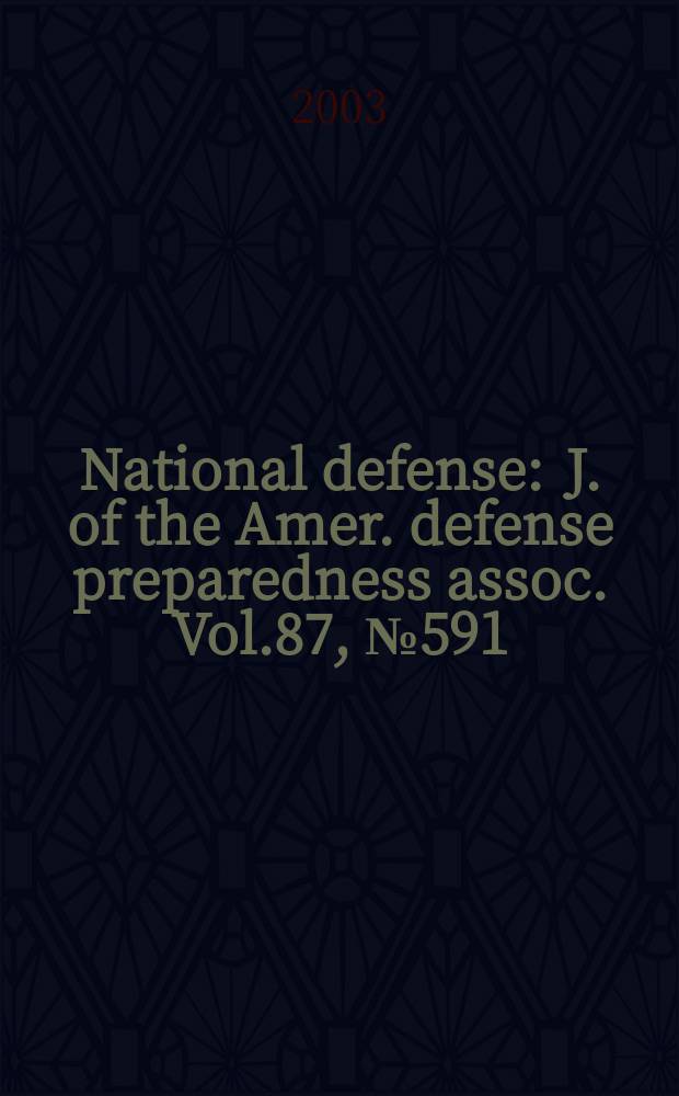 National defense : J. of the Amer. defense preparedness assoc. Vol.87, №591