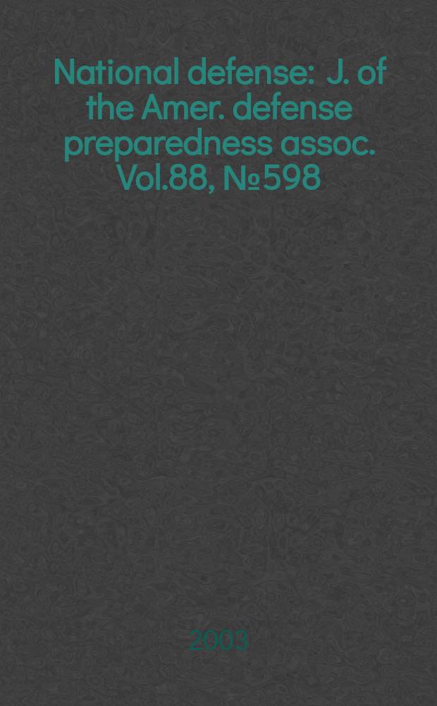 National defense : J. of the Amer. defense preparedness assoc. Vol.88, №598