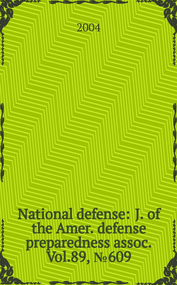 National defense : J. of the Amer. defense preparedness assoc. Vol.89, №609
