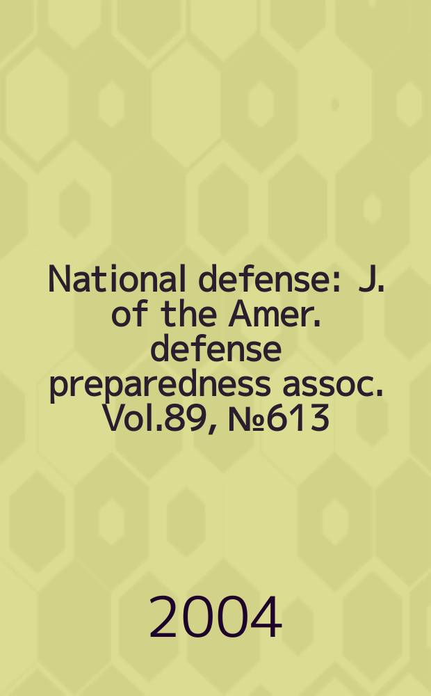National defense : J. of the Amer. defense preparedness assoc. Vol.89, №613