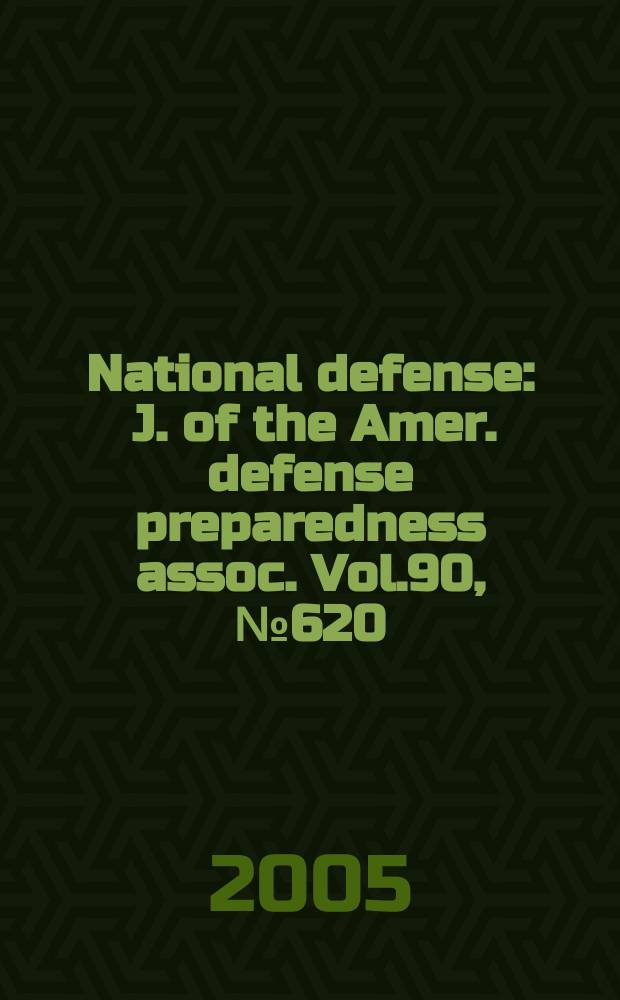 National defense : J. of the Amer. defense preparedness assoc. Vol.90, №620