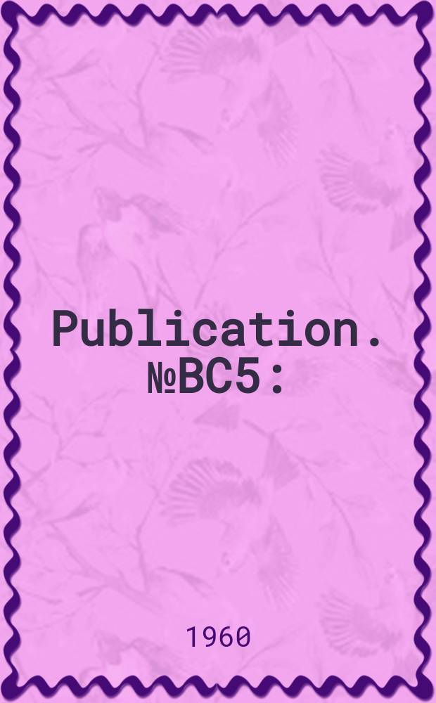 Publication. №BC5 : (Bituminized - fibre pipe, perforated for septic tank disposal fields)