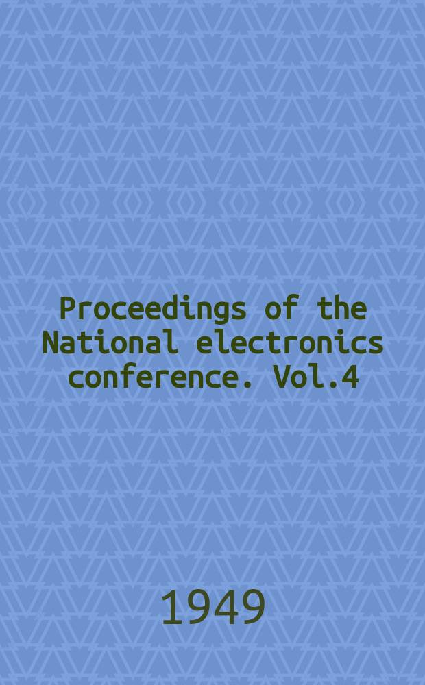 Proceedings of the National electronics conference. Vol.4 : 1948