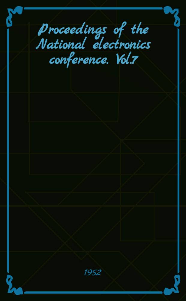 Proceedings of the National electronics conference. Vol.7 : 1951
