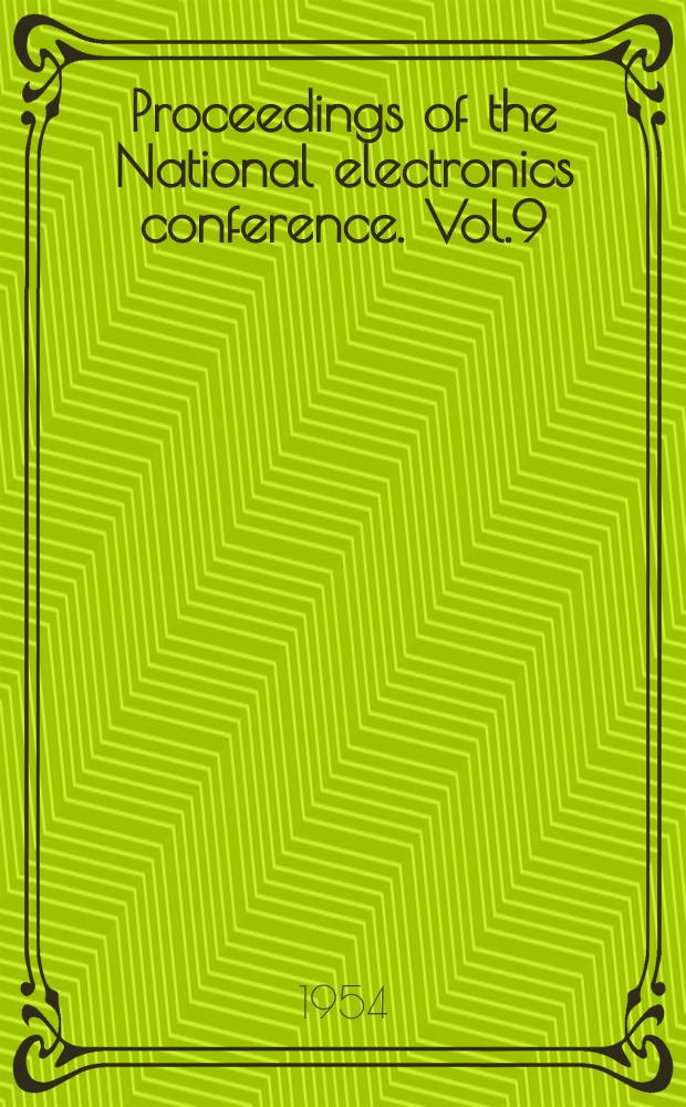 Proceedings of the National electronics conference. Vol.9 : 1953