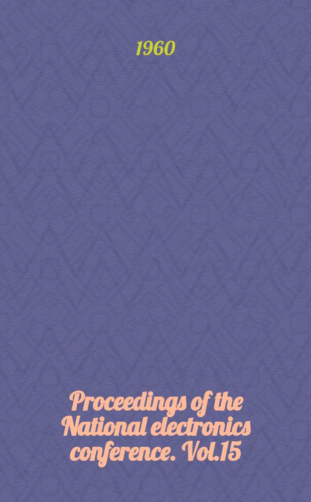 Proceedings of the National electronics conference. Vol.15 : 1959