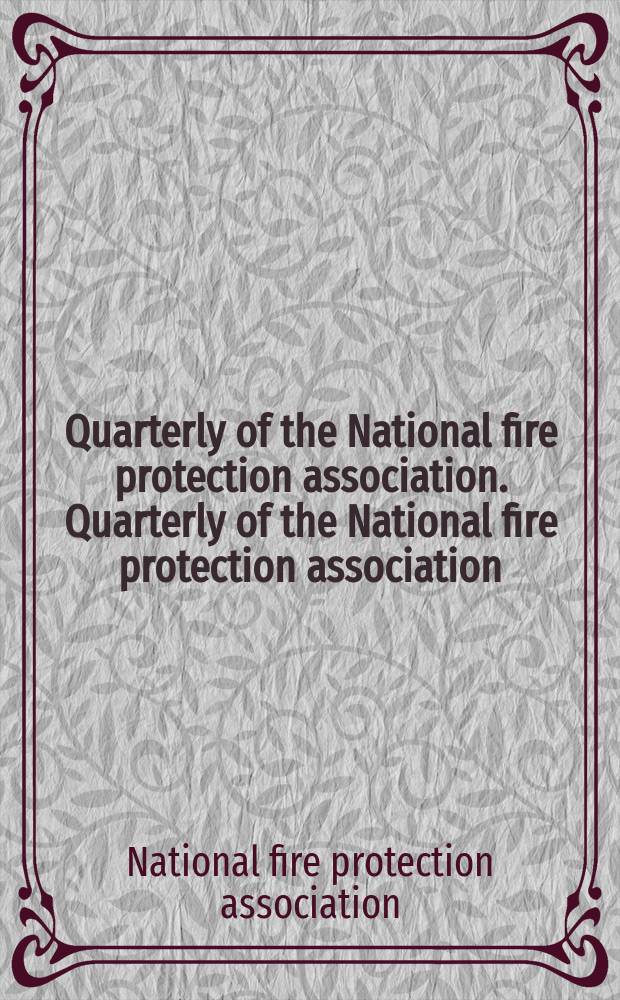 Quarterly of the National fire protection association. Quarterly of the National fire protection association