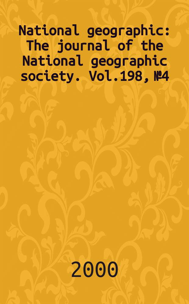 National geographic : The journal of the National geographic society. Vol.198, №4