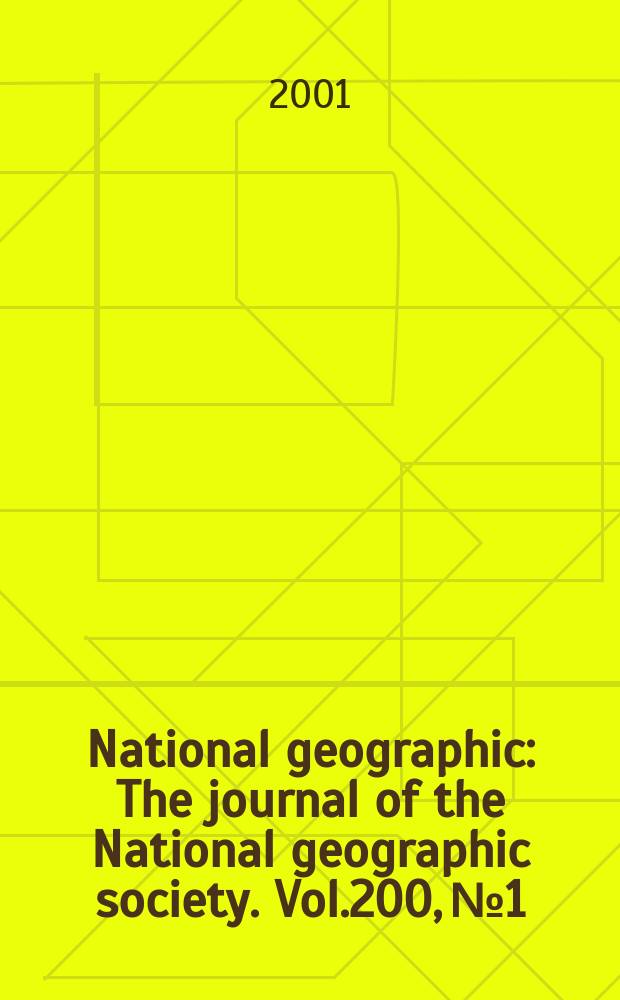 National geographic : The journal of the National geographic society. Vol.200, №1