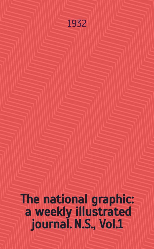 The national graphic : a weekly illustrated journal. N.S., Vol.1(135), №1 (3255)