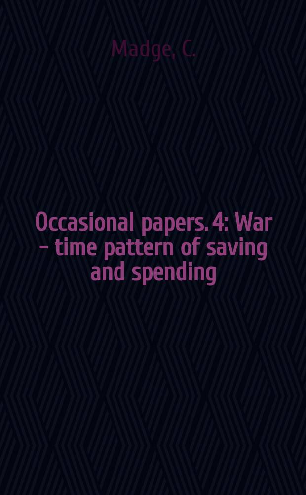 Occasional papers. 4 : War - time pattern of saving and spending
