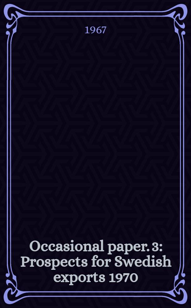 Occasional paper. 3 : Prospects for Swedish exports 1970