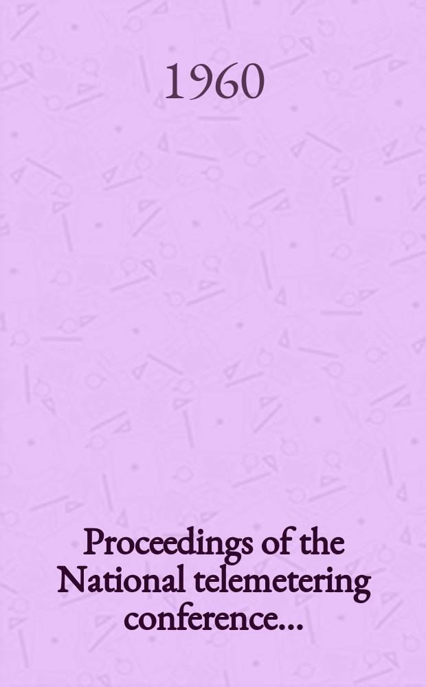 Proceedings of the National telemetering conference .. : Santa Monica, Calif, May. 23-25, 1960
